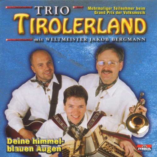 Deine Himmelblauen Augen Deine Himmelblauen Augen von TRIO TIROLERLAND & BERGMANN,JAKOB