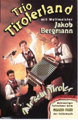 Mir Sein Tiroler [Musikkassette] [Musikkassette] von TRIO TIROLERLAND & BERGMANN,JAKOB