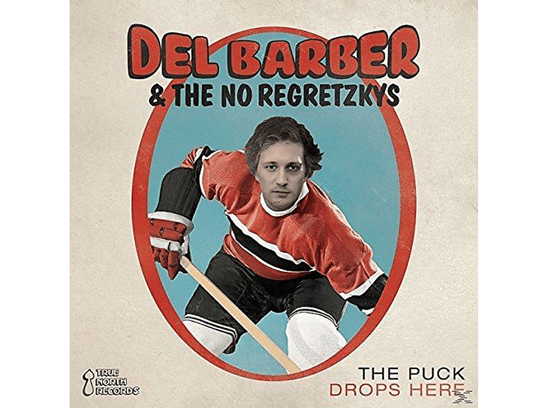Del Barber & The No Regretzkys - Puck Drops Here (CD) von TRUE NORTH