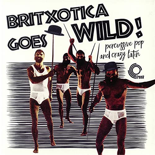 Britxotica Goes Wild!Percussive Pop and Crazy Lati [Vinyl LP] von TRUNK