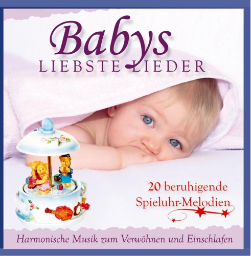 Babys Liebste Lieder - Harmonische Musik zum Verwöhnen und Einschlafen - 20 beruhigende Spieluhr Melodien - Entspannung fürs Baby von TYROLIS Musik GmbH / Mittenwald