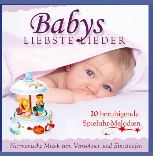 Babys Liebste Lieder - Harmonische Musik zum Verwöhnen und Einschlafen - 20 beruhigende Spieluhr Melodien - Entspannung fürs Baby Babys Liebste Lieder - Harmonische Musik zum Verwöhnen und Einschlafen - 20 beruhigende Spieluhr Melodien - Entspannung fürs Baby von TYROLIS Musik GmbH / Mittenwald