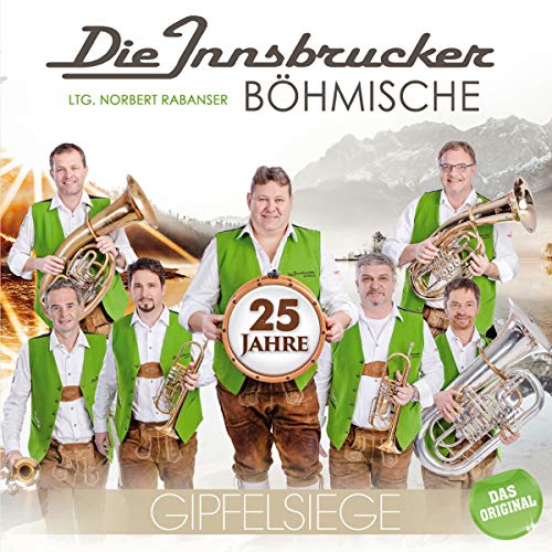 Gipfelsiege; 25 Jahre; Das neue Album 2019 Gipfelsiege; 25 Jahre; Das neue Album 2019 von TYROLIS Musik GmbH / Mittenwald