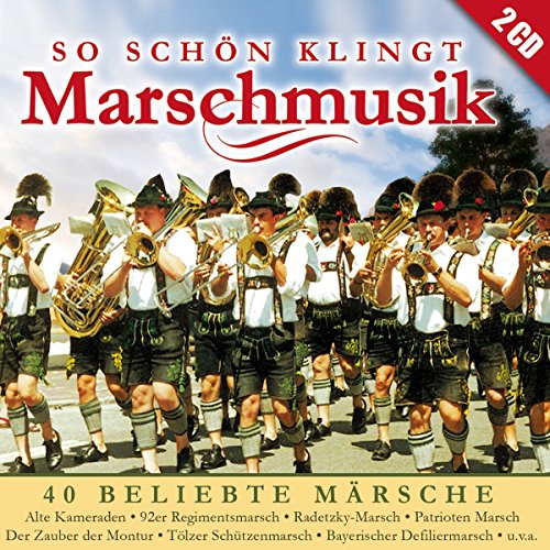 So schön klingt Marschmusik; 40 beliebte Märsche; Instrumental; incl. Alte Kameraden; 92er Regimentsmarsch; Radetzky Marsch; Patrioten Marsch; Der Zauber der Montur; Tölzer Schützenmarsch; Bayerischer Defiliermarsch; Unter der Admiralsflagge; Flieger von TYROLIS Musik GmbH / Mittenwald