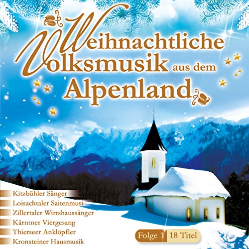 Weihnachtliche Volksmusik aus dem Alpenland; Saitenmusik; Zither; Hausmusik; Chormusik; Weisenbläser; Anklöpfler; Harfe; Viergesang; Traditionelle Volksmusik; Echte Volksmusik; Weihnacht; Weihnachten; Tirol; Bayern; Oberösterreich; Kärnten; Zillertal; von TYROLIS Musik GmbH / Mittenwald