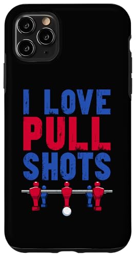 Ich liebe Pull Shots Hülle für iPhone 11 Pro Max Ich liebe Pull Shots Hülle für iPhone 11 Pro Max von Table Football Foosball Player Jokes Gifts Fun