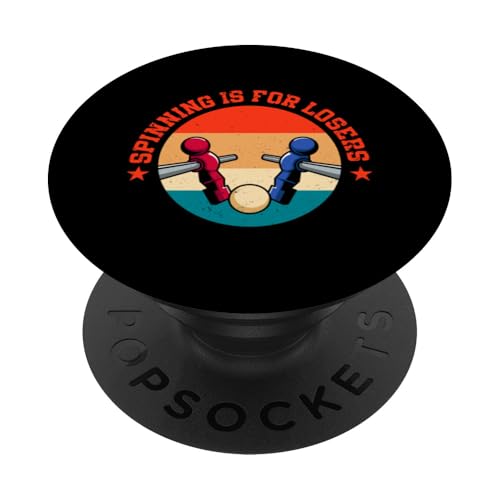 Spining ist für Verlierer PopSockets Klebender PopGrip von Table Football Foosball Soccer Funny Joke