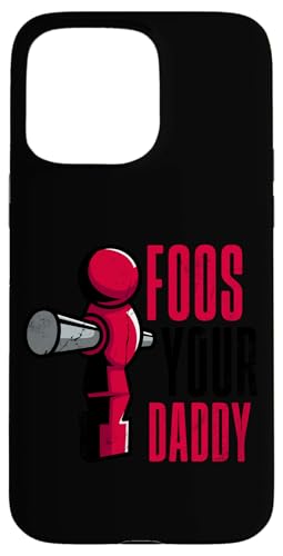 Food Your Daddy Hülle für iPhone 15 Pro Max von Table Football Funny Foosball Joke