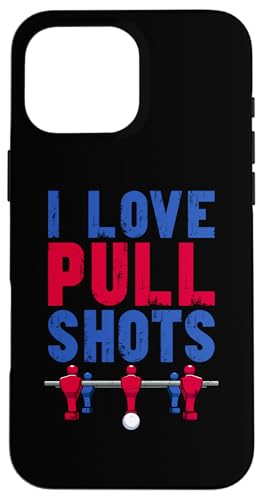 I Love Pull Shots Lustiger Kicker Zitat Hülle für iPhone 16 Pro Max I Love Pull Shots Lustiger Kicker Zitat Hülle für iPhone 16 Pro Max von Table Football Funny Foosball Joke