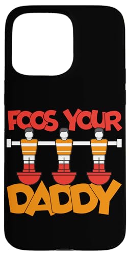 Food Your Daddy Hülle für iPhone 15 Pro Max Food Your Daddy Hülle für iPhone 15 Pro Max von Table Player Funny Foosball Sayings