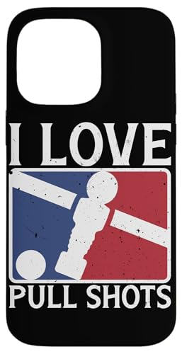 I Love Pull Shots Lustiger Foosball Hülle für iPhone 14 Pro Max I Love Pull Shots Lustiger Foosball Hülle für iPhone 14 Pro Max von Table Player Funny Foosball Sayings