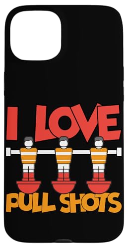 Ich liebe Pull Shots Hülle für iPhone 15 Plus von Table Player Funny Foosball Sayings