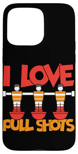 Ich liebe Pull Shots Hülle für iPhone 15 Pro Max Ich liebe Pull Shots Hülle für iPhone 15 Pro Max von Table Player Funny Foosball Sayings