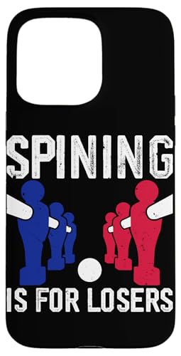 Spining ist für Verlierer Hülle für iPhone 15 Pro Max Spining ist für Verlierer Hülle für iPhone 15 Pro Max von Table Player Funny Foosball Sayings