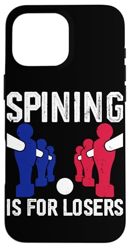 Spining ist für Verlierer Hülle für iPhone 16 Pro Max Spining ist für Verlierer Hülle für iPhone 16 Pro Max von Table Player Funny Foosball Sayings