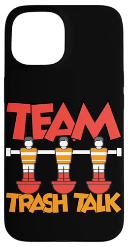 Team Trash Talk Hülle für iPhone 15 Team Trash Talk Hülle für iPhone 15 von Table Player Funny Foosball Sayings