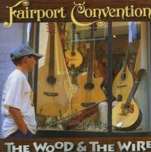 The Wood And The Wire by Fairport Convention (2008) Audio CD von Talking Elephant