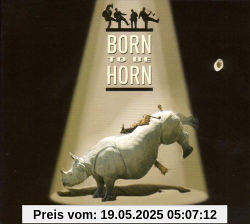 Born to Be Horn Born to Be Horn von Talking Horns