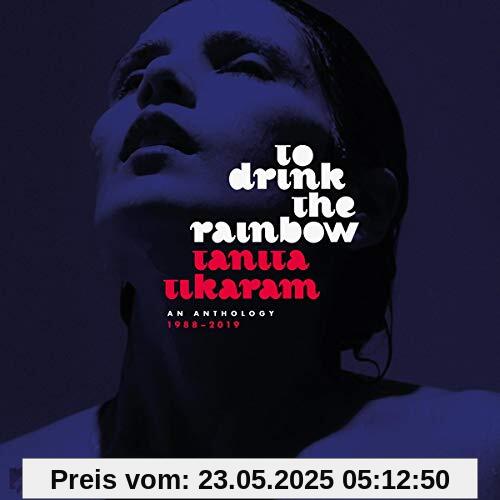 To Drink The Rainbow: An Anthology 1988 - 2019 von Tanita Tikaram