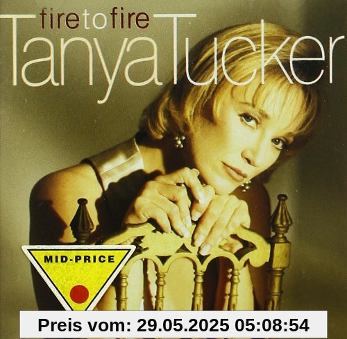 Fire to Fire Fire to Fire von Tanya Tucker