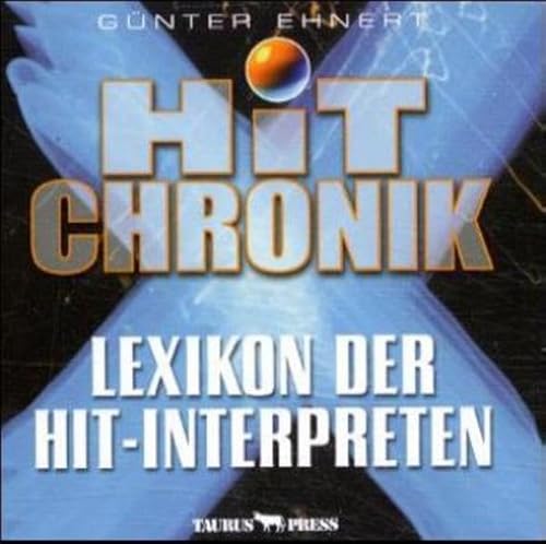 Hit Chronik, 1 CD-ROM: Lexikon der Hit-Interpreten aus den deutschen, englischen und amerikanischen Charts. Für Windows 95/98/NT/2000. 5000 Biographien, 13.000 Musiker, 50.000 Charts-Titel von Taurus Press
