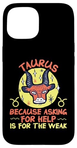 Tierkreiszeichen: Weil Asking For Help Is For The Weak Hülle für iPhone 15 Tierkreiszeichen: Weil Asking For Help Is For The Weak Hülle für iPhone 15 von Taurus Zodiac Sign Designs For Women