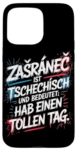 Zasranec Ist Tschechisch Und Bedeutet: Hab Einen Tollen Tag Hülle für iPhone 15 Pro Max Zasranec Ist Tschechisch Und Bedeutet: Hab Einen Tollen Tag Hülle für iPhone 15 Pro Max von Tchechien Tchechisch Kollege Humor Spaß