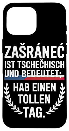 Zasranec Ist Tschechisch Und Bedeutet: Hab Einen Tollen Tag Hülle für iPhone 16 Pro Max Zasranec Ist Tschechisch Und Bedeutet: Hab Einen Tollen Tag Hülle für iPhone 16 Pro Max von Tchechien Tchechisch Kollege Humor Spaß