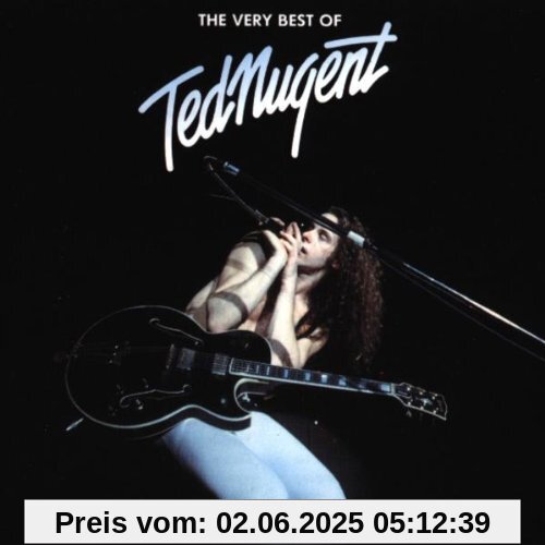 Best of Ted Nugent,the Very Best of Ted Nugent,the Very von Ted Nugent