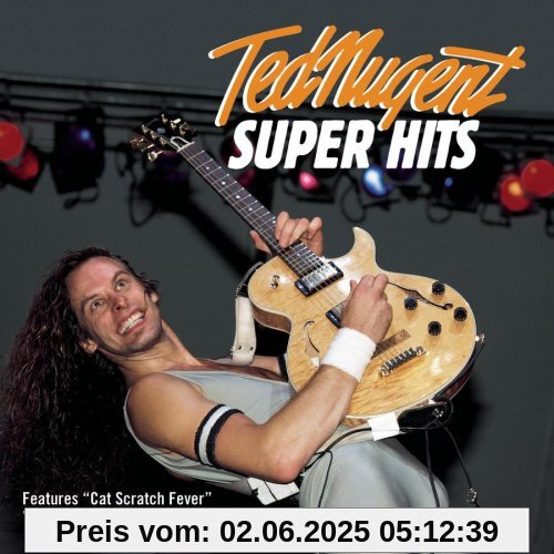 Super Hits Super Hits von Ted Nugent