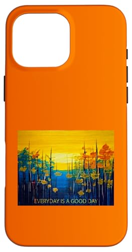 Jeder Tag ist ein guter Tag - Wertschätzung Hülle für iPhone 16 Pro Max Jeder Tag ist ein guter Tag - Wertschätzung Hülle für iPhone 16 Pro Max von Tee4Tu / Cookie Money Design