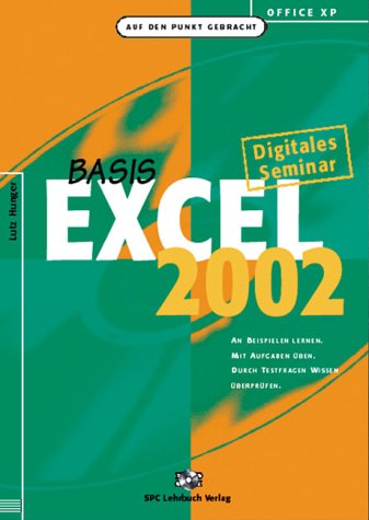 Office XP: Excel 2002 Basis. Digitales Seminar: An Beispielen lernen. Mit Aufgaben üben. Durch Testfragen Wissen überprüfen von Teia Lehrbuch Verlag