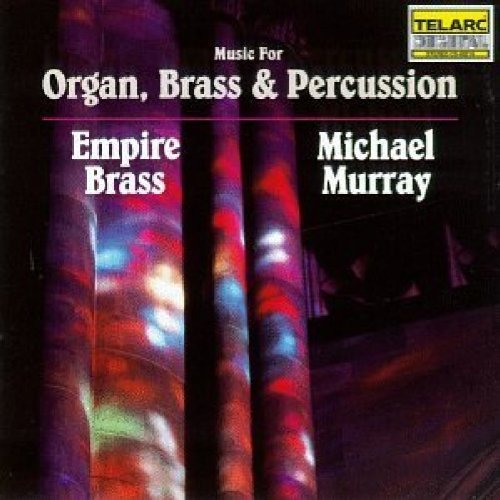 Music for Organ, Brass & , Percussion by Michael Murray & Empire Brass (1990) Audio CD von Telarc