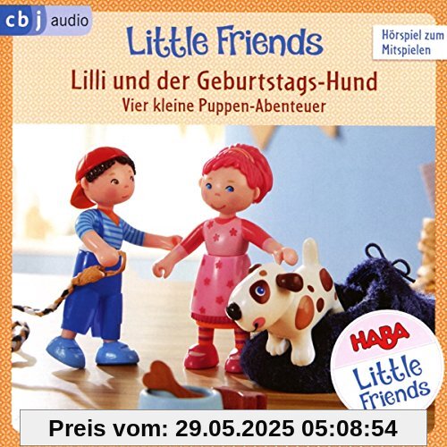 HABA Little Friends - Lilli und der Geburtstags-Hund: Vier kleine Puppen-Abenteuer zum Hören und Mitspielen! (HABA Little Friends Hörspiele, Band 4) von Teresa Hochmuth