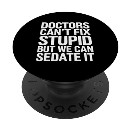 Humorvolle lustige Ärzte können nicht stupid But We Can Sedate It PopSockets Klebender PopGrip Humorvolle lustige Ärzte können nicht stupid But We Can Sedate It PopSockets Klebender PopGrip von Text Funny Saying Doctors Can’t Fix Stupid Shirt