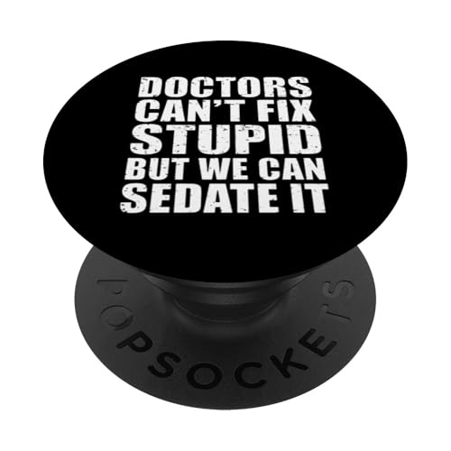 Humorvolle lustige Ärzte können nicht stupid But We Can Sedate It PopSockets Klebender PopGrip von Text Funny Saying Doctors Can’t Fix Stupid Shirt