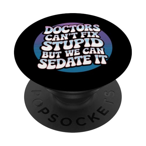 Humorvolle lustige Ärzte können nicht stupid But We Can Sedate It PopSockets Klebender PopGrip Humorvolle lustige Ärzte können nicht stupid But We Can Sedate It PopSockets Klebender PopGrip von Text Funny Saying Doctors Can’t Fix Stupid Shirt