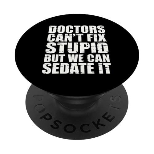 Humorvolle lustige Ärzte können nicht stupid But We Can Sedate It PopSockets Klebender PopGrip Humorvolle lustige Ärzte können nicht stupid But We Can Sedate It PopSockets Klebender PopGrip von Text Funny Saying Doctors Can’t Fix Stupid Shirt