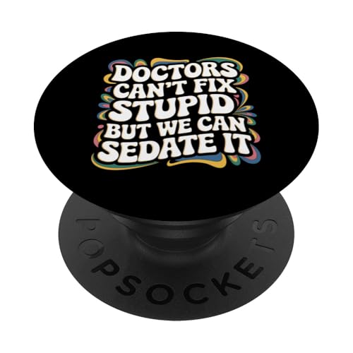 Humorvolle lustige Ärzte können nicht stupid But We Can Sedate It PopSockets Klebender PopGrip Humorvolle lustige Ärzte können nicht stupid But We Can Sedate It PopSockets Klebender PopGrip von Text Funny Saying Doctors Can’t Fix Stupid Shirt