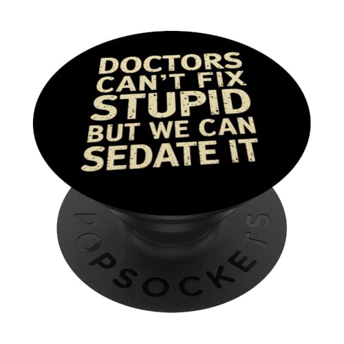 Humorvolle lustige Ärzte können nicht stupid But We Can Sedate It PopSockets Klebender PopGrip Humorvolle lustige Ärzte können nicht stupid But We Can Sedate It PopSockets Klebender PopGrip von Text Funny Saying Doctors Can’t Fix Stupid Shirt