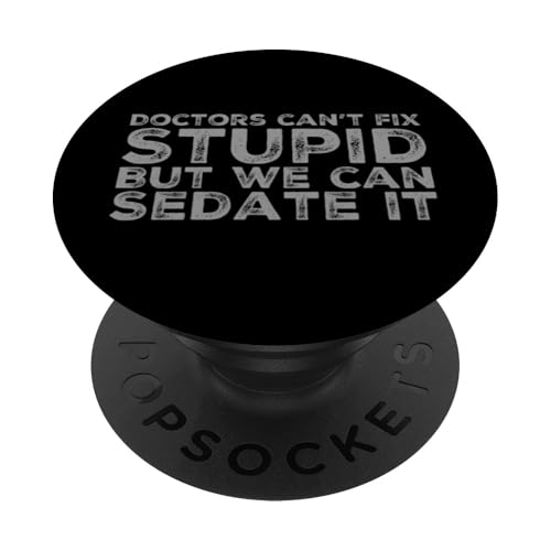 Humorvolle lustige Ärzte können nicht stupid But We Can Sedate It PopSockets Klebender PopGrip Humorvolle lustige Ärzte können nicht stupid But We Can Sedate It PopSockets Klebender PopGrip von Text Funny Saying Doctors Can’t Fix Stupid Shirt