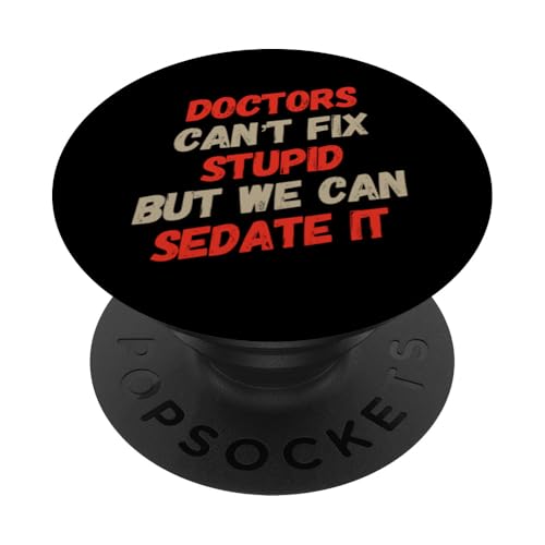 Humorvolle lustige Ärzte können nicht stupid But We Can Sedate It PopSockets Klebender PopGrip Humorvolle lustige Ärzte können nicht stupid But We Can Sedate It PopSockets Klebender PopGrip von Text Funny Saying Doctors Can’t Fix Stupid Shirt
