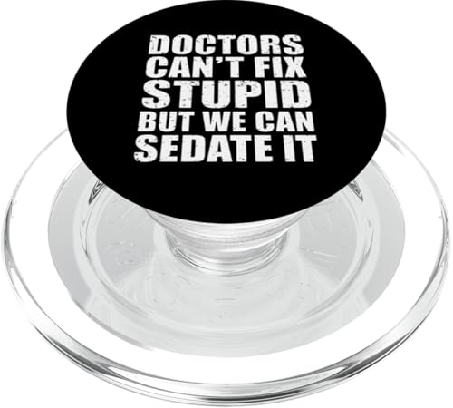 Humorvolle lustige Ärzte können nicht stupid But We Can Sedate It PopSockets PopGrip für MagSafe Humorvolle lustige Ärzte können nicht stupid But We Can Sedate It PopSockets PopGrip für MagSafe von Text Funny Saying Doctors Can’t Fix Stupid Shirt