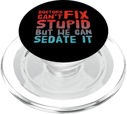 Humorvolle lustige Ärzte können nicht stupid But We Can Sedate It PopSockets PopGrip für MagSafe Humorvolle lustige Ärzte können nicht stupid But We Can Sedate It PopSockets PopGrip für MagSafe von Text Funny Saying Doctors Can’t Fix Stupid Shirt