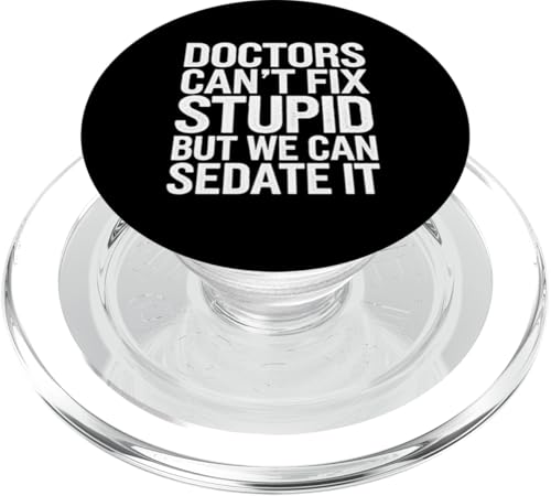 Humorvolle lustige Ärzte können nicht stupid But We Can Sedate It PopSockets PopGrip für MagSafe Humorvolle lustige Ärzte können nicht stupid But We Can Sedate It PopSockets PopGrip für MagSafe von Text Funny Saying Doctors Can’t Fix Stupid Shirt