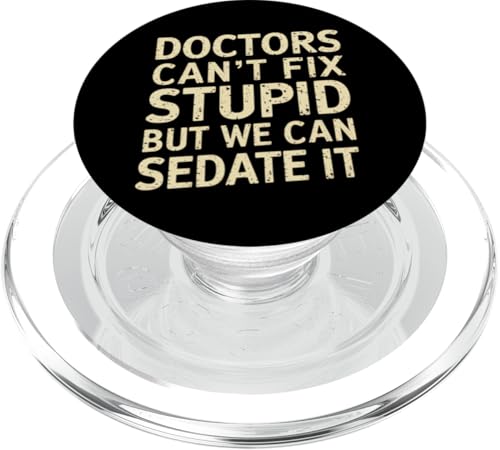 Humorvolle lustige Ärzte können nicht stupid But We Can Sedate It PopSockets PopGrip für MagSafe Humorvolle lustige Ärzte können nicht stupid But We Can Sedate It PopSockets PopGrip für MagSafe von Text Funny Saying Doctors Can’t Fix Stupid Shirt