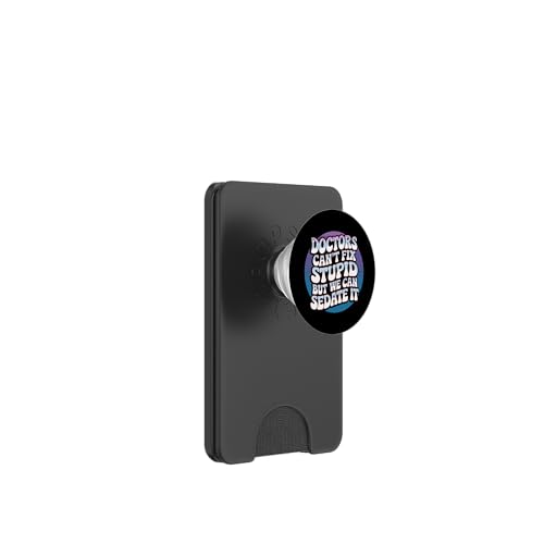 Humorvolle lustige Ärzte können nicht stupid But We Can Sedate It PopSockets PopWallet für MagSafe Humorvolle lustige Ärzte können nicht stupid But We Can Sedate It PopSockets PopWallet für MagSafe von Text Funny Saying Doctors Can’t Fix Stupid Shirt