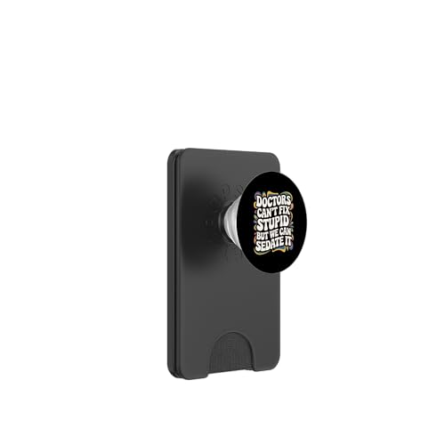 Humorvolle lustige Ärzte können nicht stupid But We Can Sedate It PopSockets PopWallet für MagSafe Humorvolle lustige Ärzte können nicht stupid But We Can Sedate It PopSockets PopWallet für MagSafe von Text Funny Saying Doctors Can’t Fix Stupid Shirt