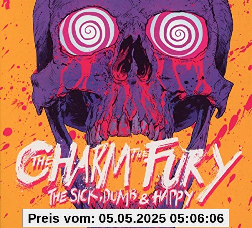 Sick,Dumb & Happy,The von The Charm The Fury