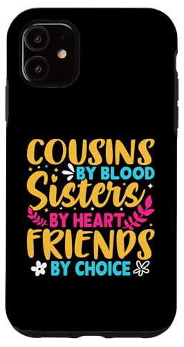 Cousins von Blut, Schwestern von Herzen, Freunde nach Wahl Hülle für iPhone 11 Cousins von Blut, Schwestern von Herzen, Freunde nach Wahl Hülle für iPhone 11 von The Crazy Cousin Crew